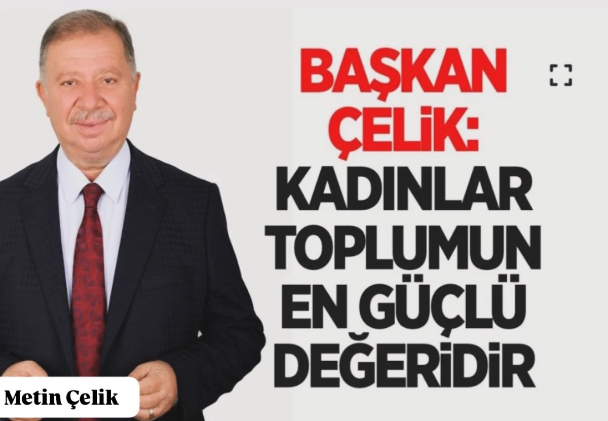 BAŞKAN &Ccedil;ELİKTEN KADİNLAR G&Uuml;N&Uuml; MESAJI