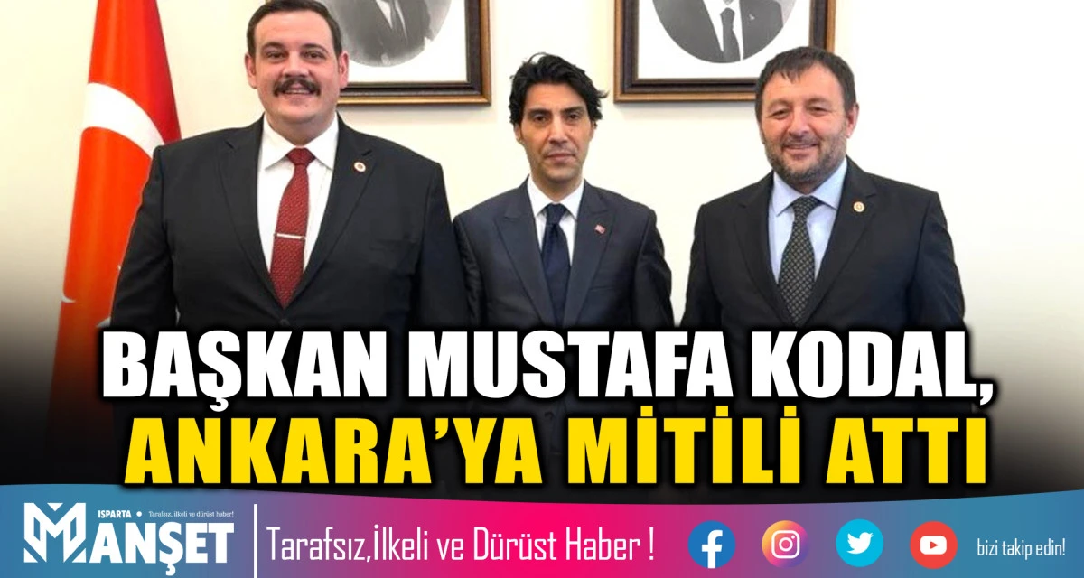 BAŞKAN MUSTAFA KODAL, ANKARA&rsquo;YA MİTİLİ ATTI