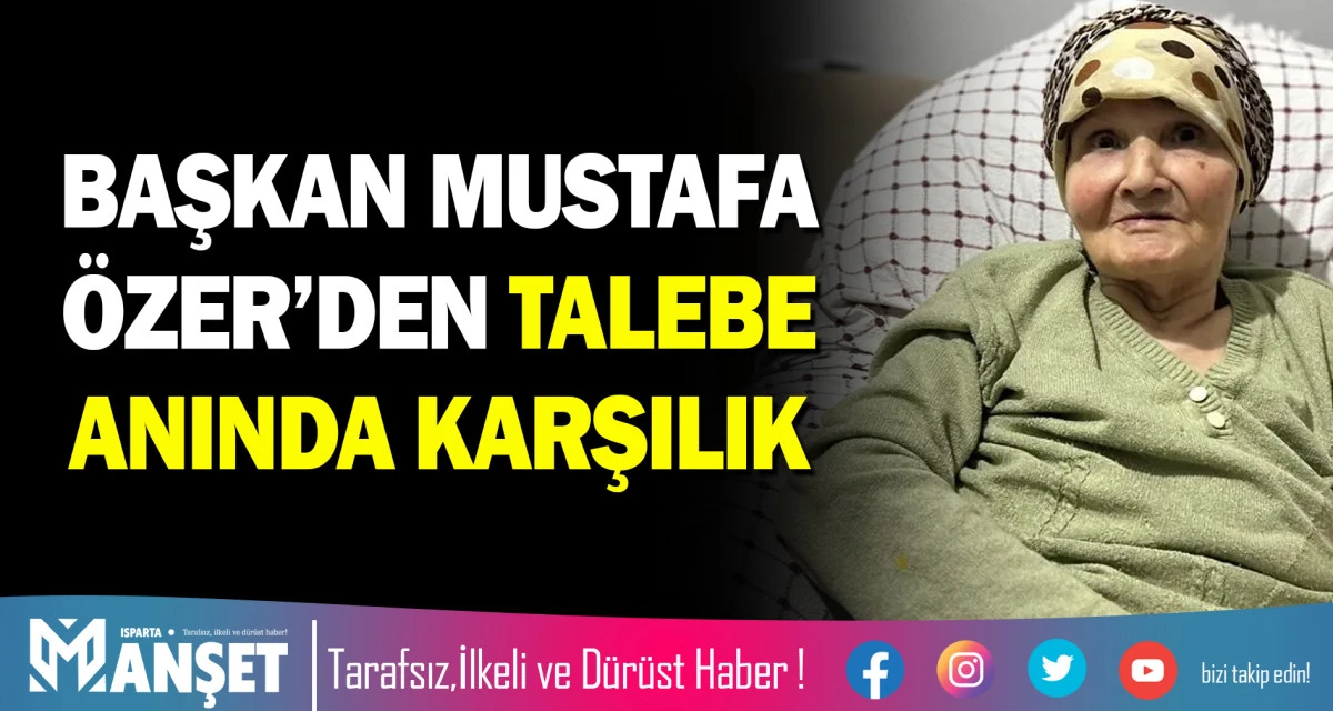 BAŞKAN MUSTAFA &Ouml;ZER&rsquo;DEN TALEBE ANINDA KARŞILIK
