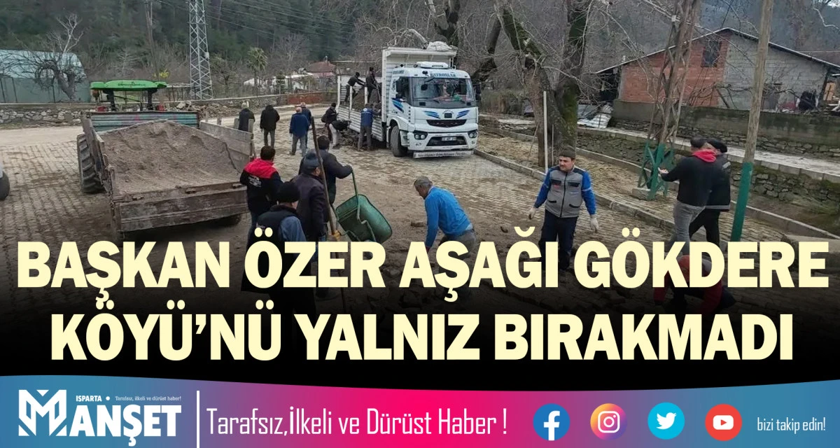 BAŞKAN &Ouml;ZER AŞAĞI G&Ouml;KDERE K&Ouml;Y&Uuml;&rsquo;N&Uuml; YALNIZ BIRAKMADI