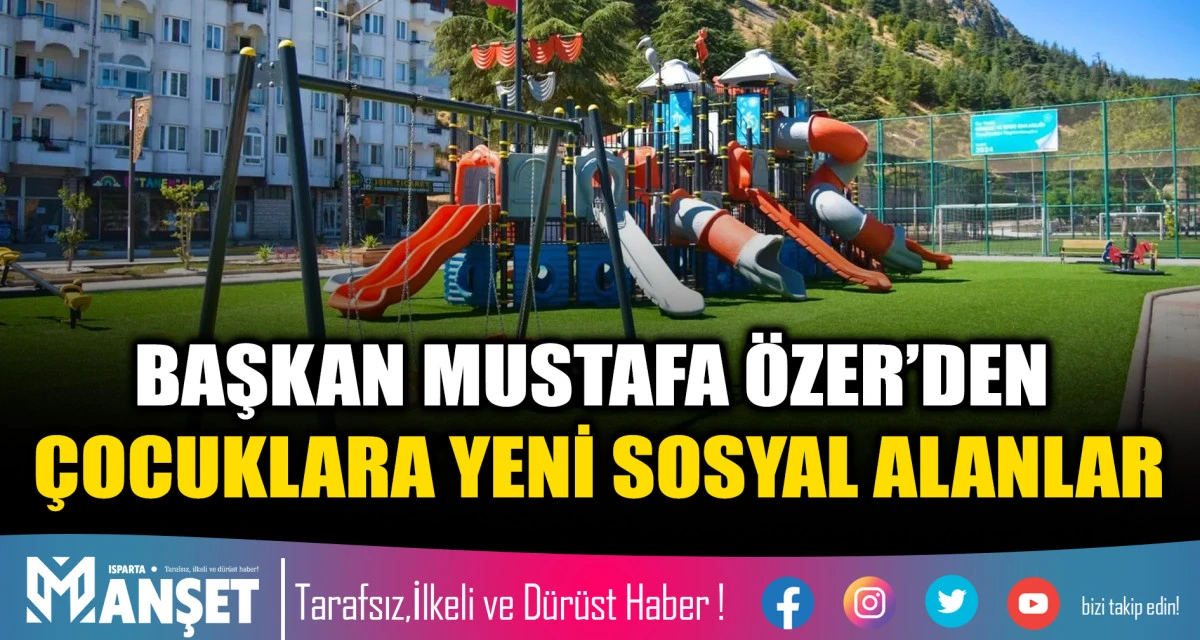 BAŞKAN &Ouml;ZER&rsquo;DEN &Ccedil;OCUKLARA YENİ SOSYAL ALANLAR