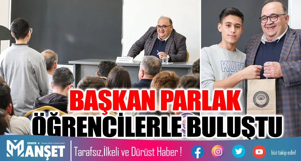 BAŞKAN PARLAK &Ouml;ĞRENCİLERLE BULUŞTU
