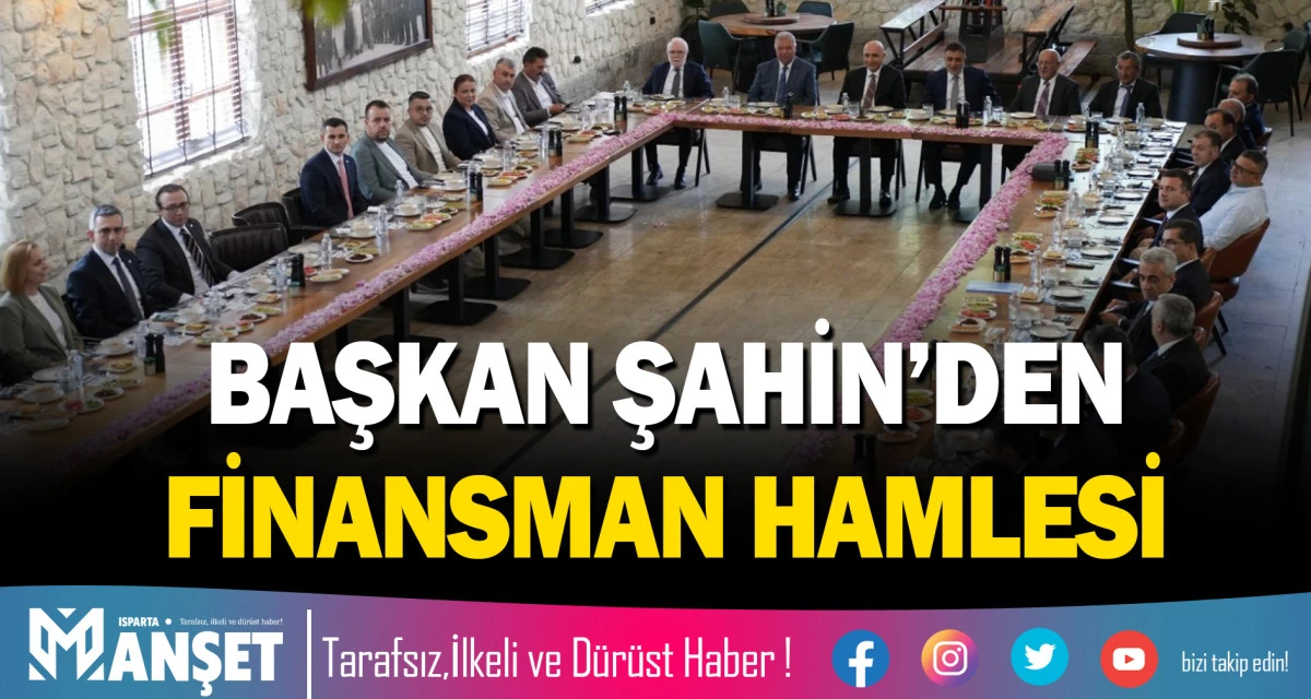 BAŞKAN ŞAHİN&rsquo;DEN FİNANSMAN HAMLESİ