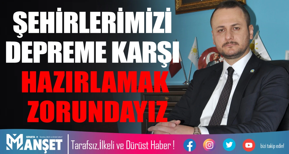 BAŞKAN TEKELİ: ŞEHİRLERİMİZİ DEPREME KARŞI HAZIRLAMAK ZORUNDAYIZ