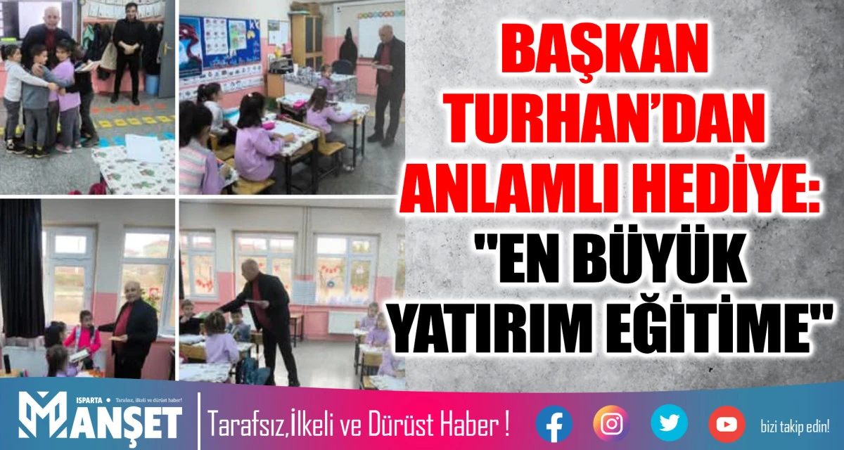 BAŞKAN TURHAN&rsquo;DAN ANLAMLI HEDİYE: "EN B&Uuml;Y&Uuml;K YATIRIM EĞİTİME"