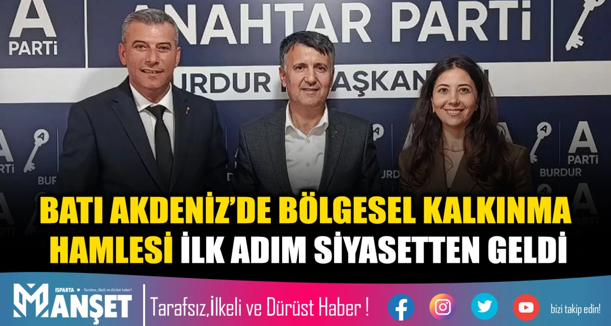 BATI AKDENİZ&rsquo;DE B&Ouml;LGESEL KALKINMA HAMLESİ: İLK ADIM SİYASETTEN GELDİ