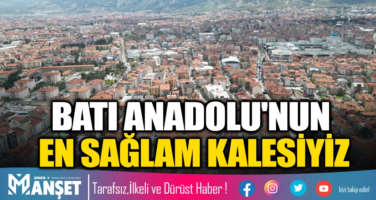 BATI ANADOLU'NUN EN SAĞLAM KALESİYİZ