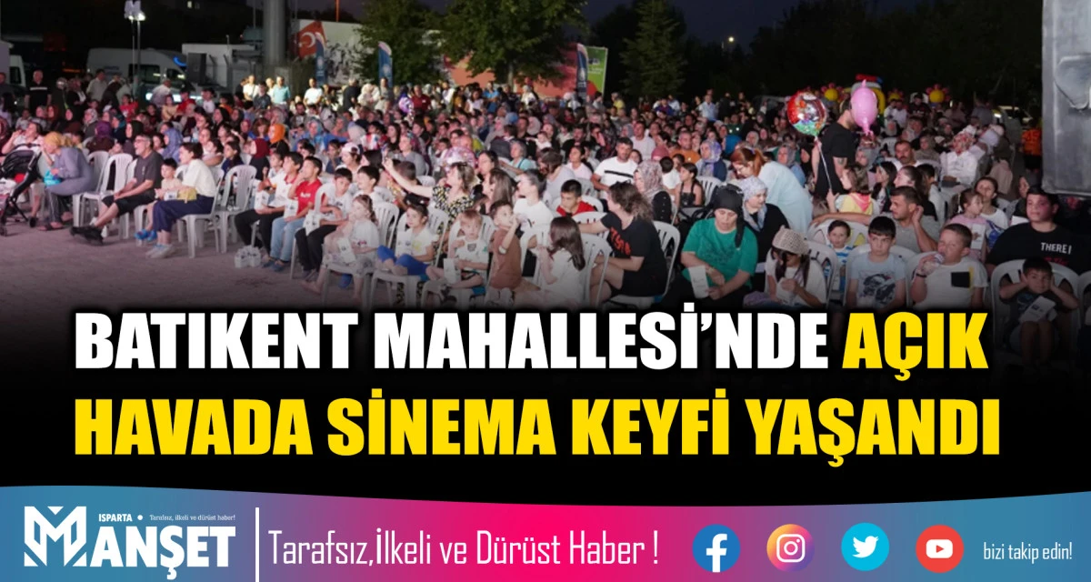 BATIKENT MAHALLESİ&rsquo;NDE A&Ccedil;IK HAVADA SİNEMA KEYFİ YAŞANDI