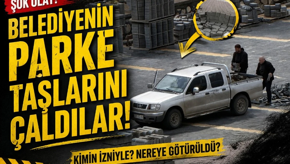 BELEDİYENİN PARKE TAŞLARINI &Ccedil;ALDILAR