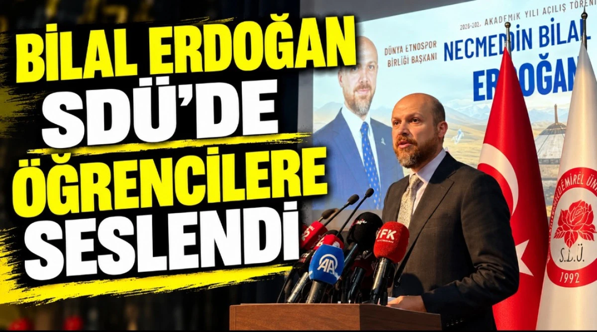 BİLAL ERDOĞAN SD&Uuml; DE &Ouml;ĞRENCİLERE SESLENDİ