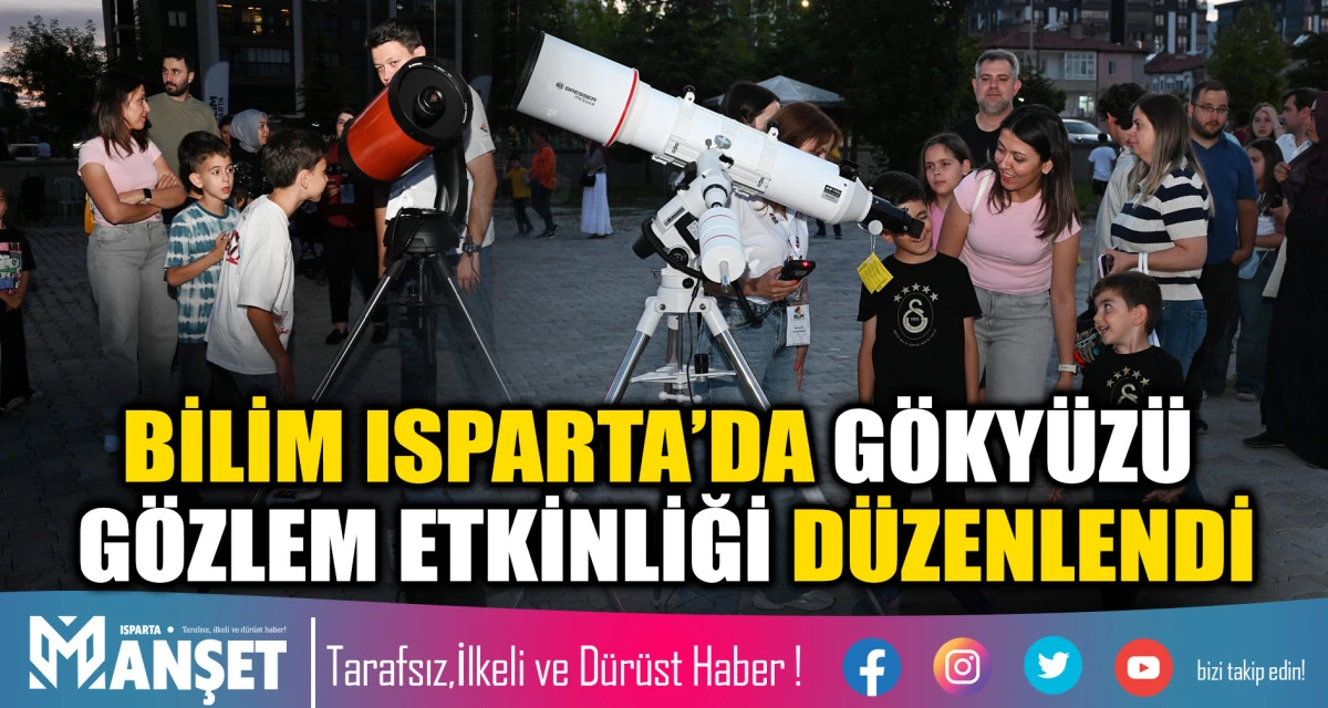 Bilim Isparta&rsquo;da G&ouml;ky&uuml;z&uuml; G&ouml;zlem Etkinliği D&uuml;zenlendi