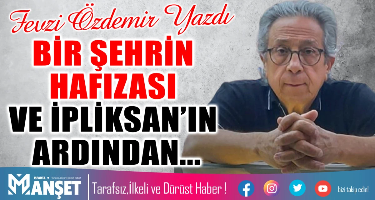 BİR ŞEHRİN HAFIZASI VE İPLİKSAN&rsquo;IN ARDINDAN...