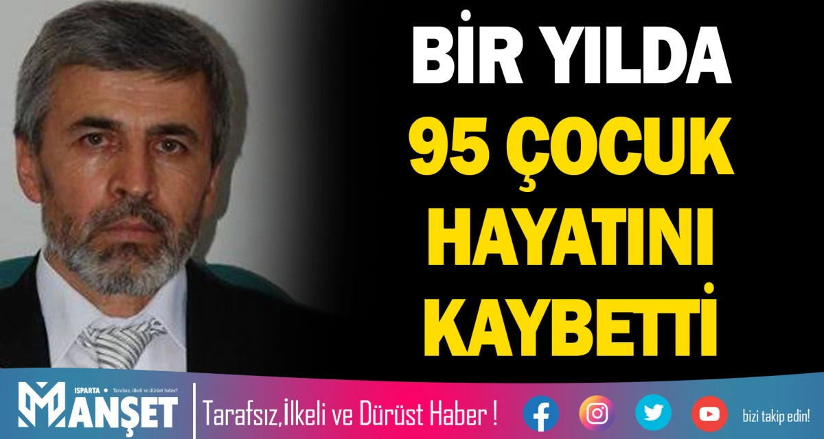 BİR YILDA 95 &Ccedil;OCUK HAYATINI KAYBETTİ