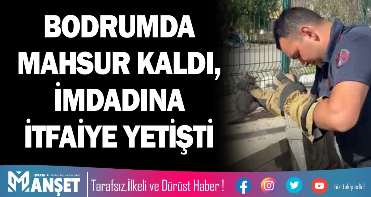 BODRUMDA MAHSUR KALDI, İMDADINA İTFAİYE YETİŞTİ