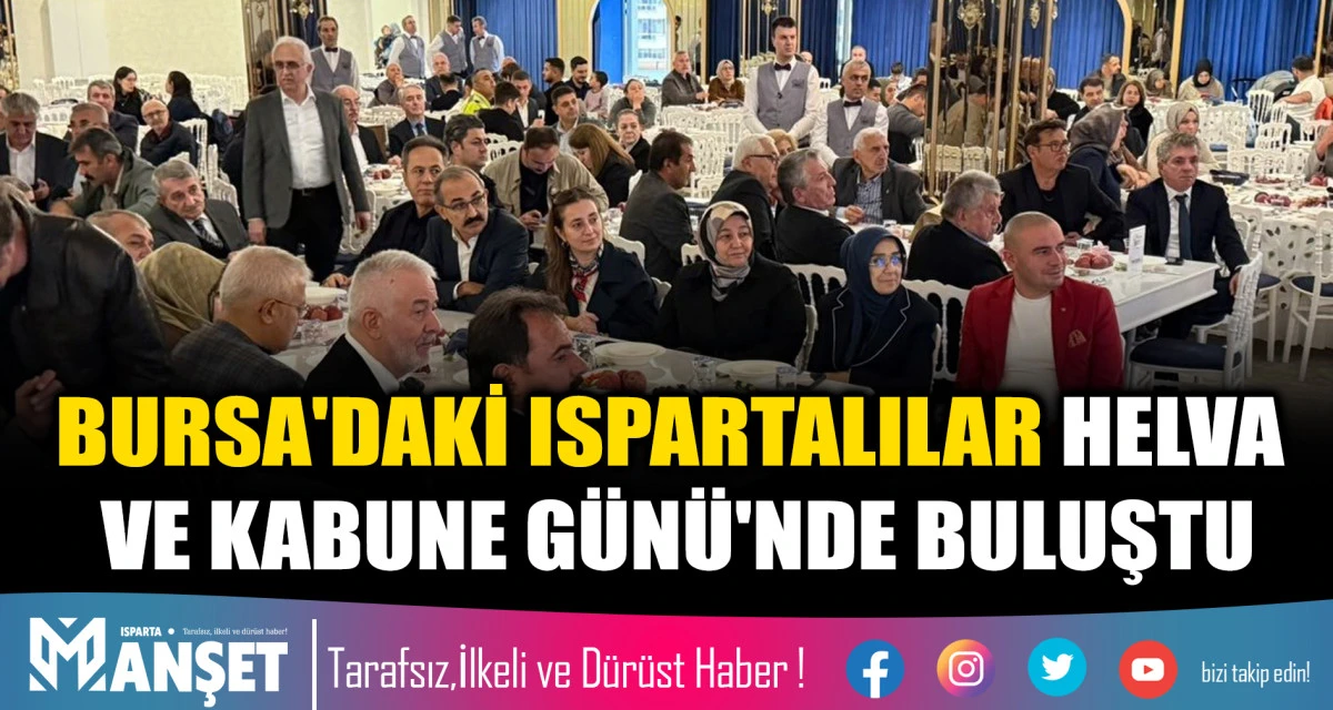 BURSA'DAKİ ISPARTALILAR HELVA VE KABUNE G&Uuml;N&Uuml;'NDE BULUŞTU