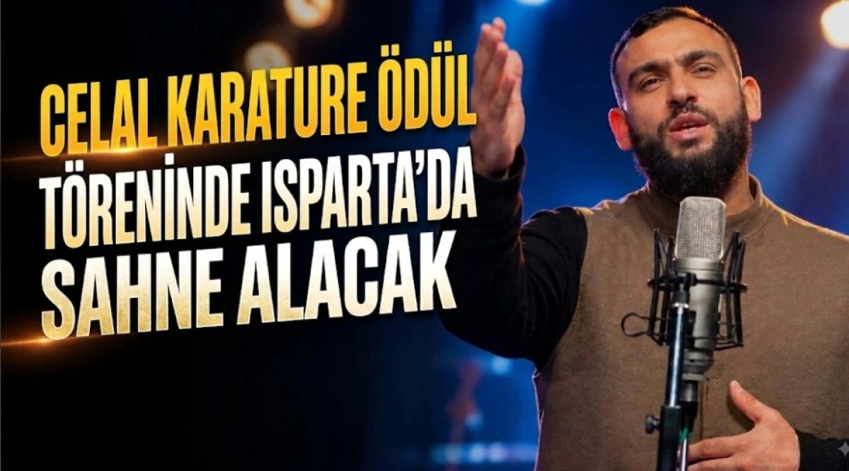 CELAL KARATURE &Ouml;D&Uuml;L T&Ouml;RENİNDE SAHNE ALACAK