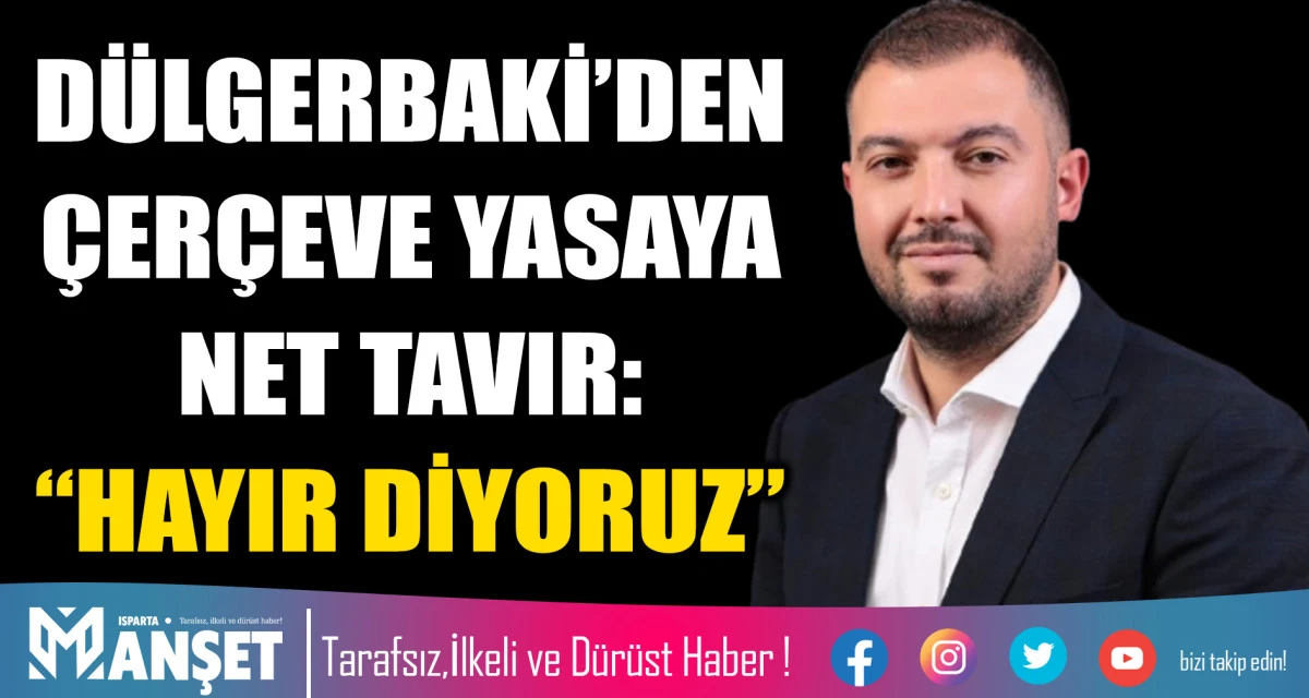 &Ccedil;ER&Ccedil;EVE YASAYA NET TAVIR: &ldquo;HAYIR DİYORUZ&rdquo;