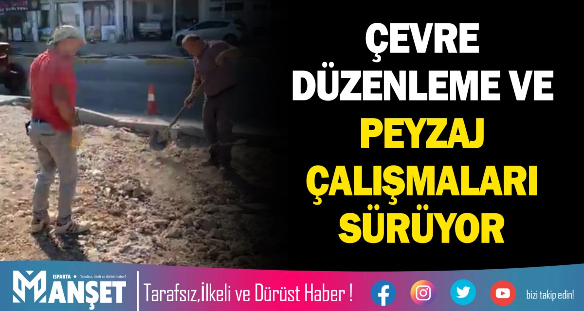 &Ccedil;EVRE D&Uuml;ZENLEME VE PEYZAJ &Ccedil;ALIŞMALARI S&Uuml;R&Uuml;YOR