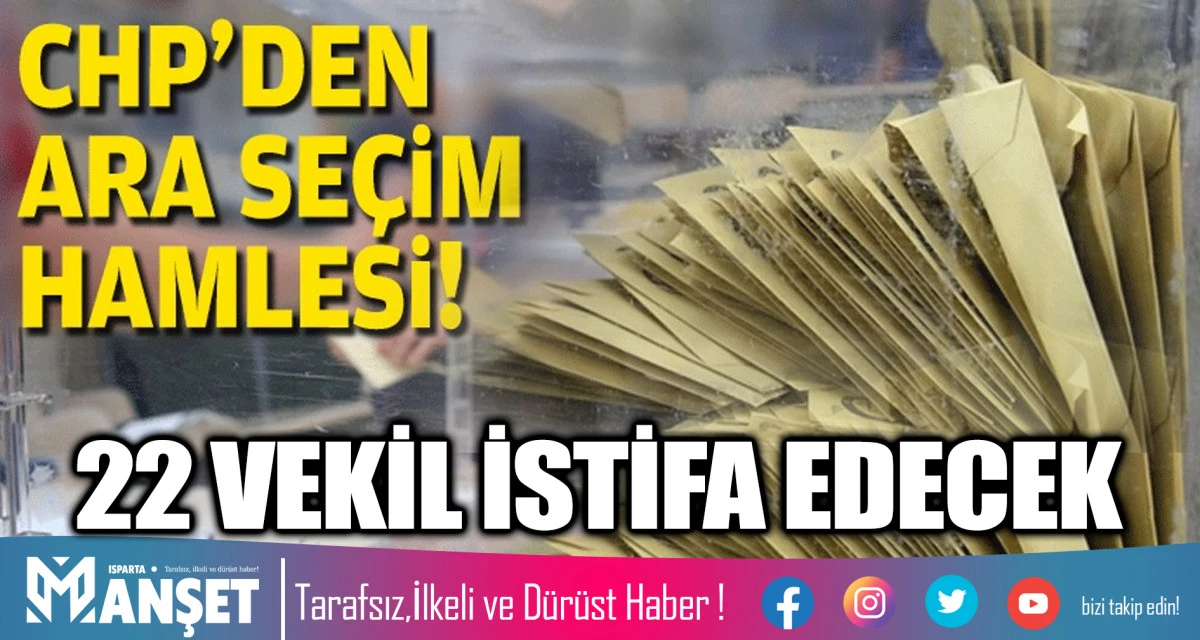 CHP' DEN ARA SE&Ccedil;İM HAMLESİ: 22 VEKİL İSTİFA EDECEK