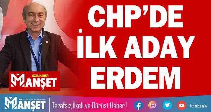 CHP&rsquo;DE İLK ADAY MUSTAFA ERDEM