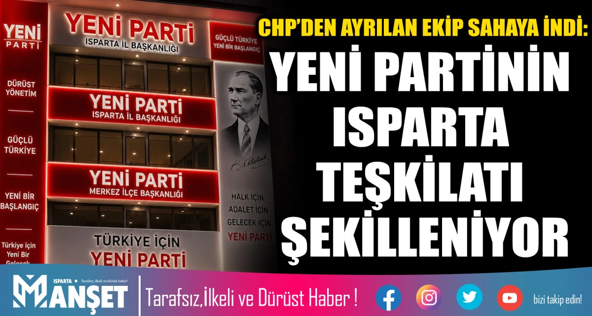 CHP&rsquo;DEN AYRILAN EKİP SAHAYA İNDİ: YENİ PARTİNİN ISPARTA TEŞKİLATI ŞEKİLLENİYOR