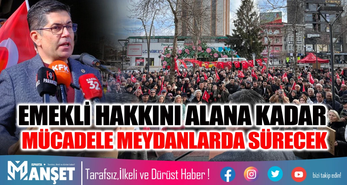 CHP&rsquo;Lİ HALICI: &ldquo;EMEKLİ HAKKINI ALANA KADAR M&Uuml;CADELE MEYDANLARDA S&Uuml;RECEK&rdquo;