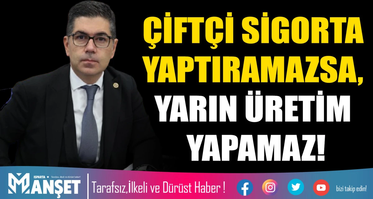 &Ccedil;İFT&Ccedil;İ SİGORTA YAPTIRAMAZSA, YARIN &Uuml;RETİM YAPAMAZ!
