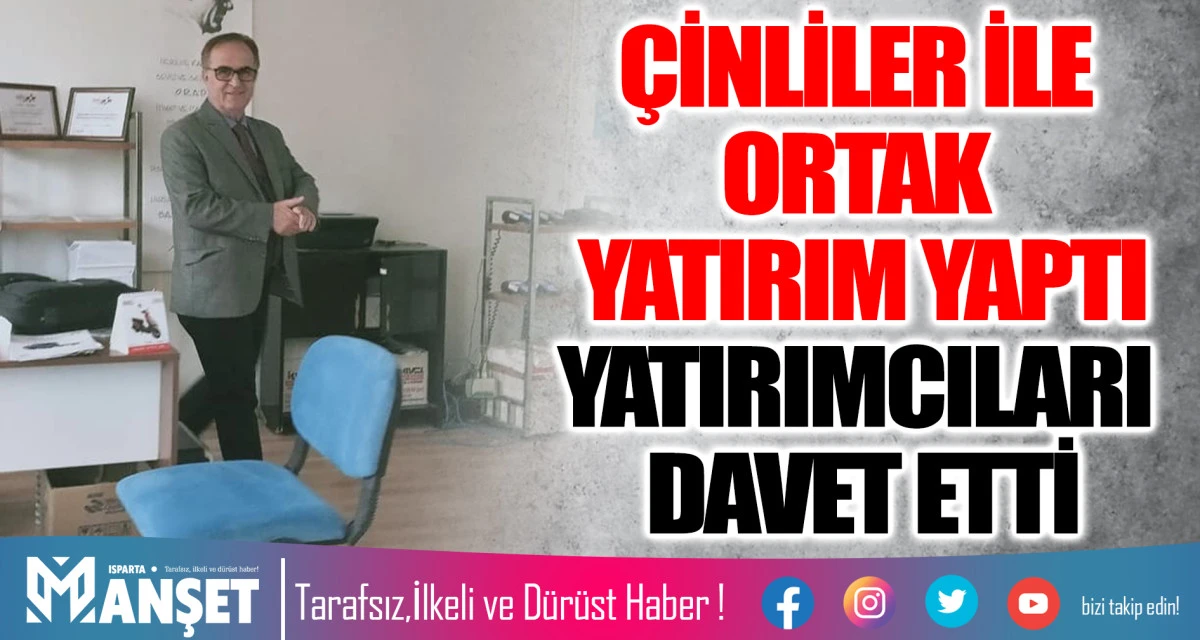ÇİNLİLER İLE ORTAK YATIRIM YAPTI  YATIRIMCILARI DAVET ETTİ