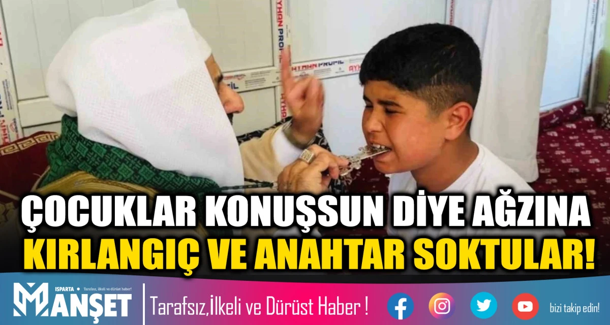 &Ccedil;OCUKLAR KONUŞSUN DİYE AĞZINA KIRLANGI&Ccedil; VE ANAHTAR SOKTULAR!
