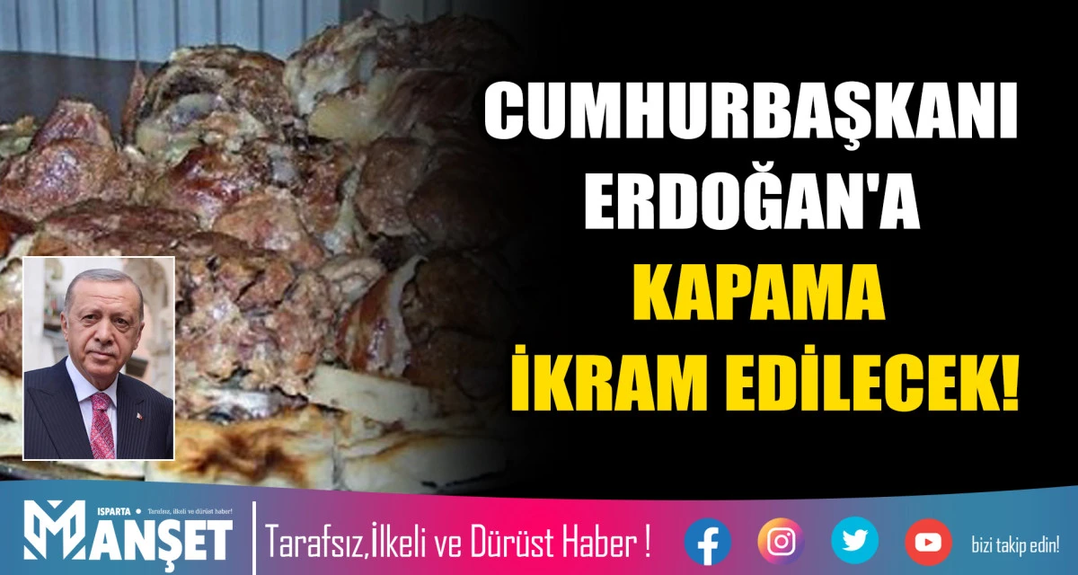 CUMHURBAŞKANI ERDOĞAN'A "KAPAMA" İKRAM EDİLECEK!​