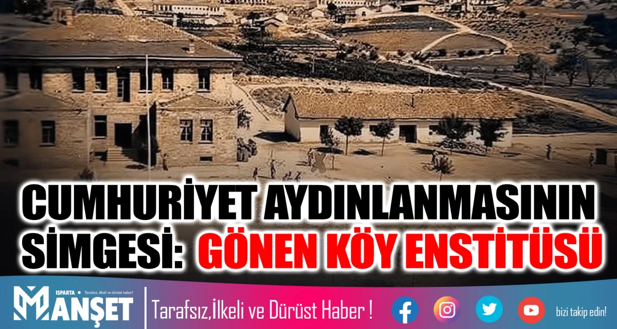 CUMHURİYET AYDINLANMASININ SİMGESİ: G&Ouml;NEN K&Ouml;Y ENSTİT&Uuml;S&Uuml;