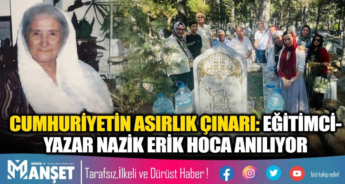 CUMHURİYETİN ASIRLIK &Ccedil;INARI: EĞİTİMCİ-YAZAR NAZİK ERİK HOCA ANILIYOR