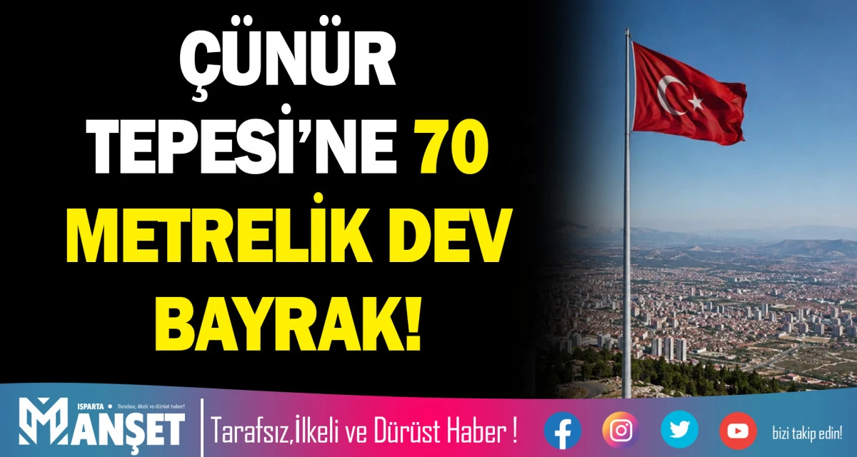 &Ccedil;&Uuml;N&Uuml;R TEPESİ&rsquo;NE 70 METRELİK DEV BAYRAK!