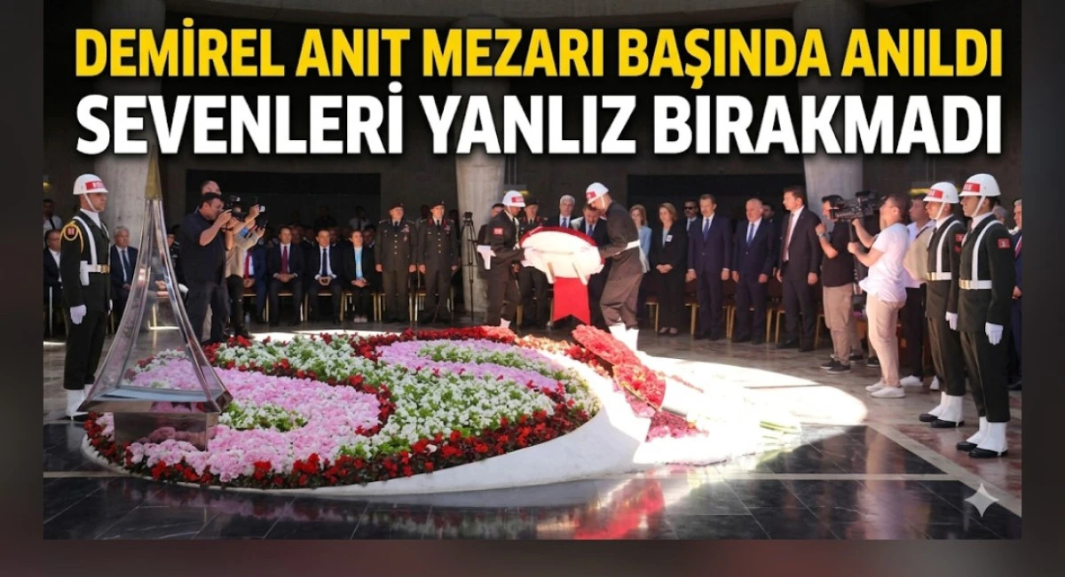 DEMİREL MEZARI BAŞINDA ANILDI