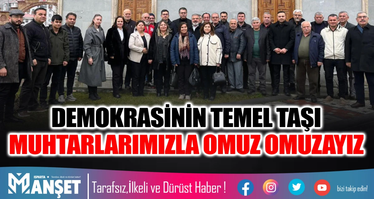 DEMOKRASİNİN TEMEL TAŞI MUHTARLARIMIZLA OMUZ OMUZAYIZ