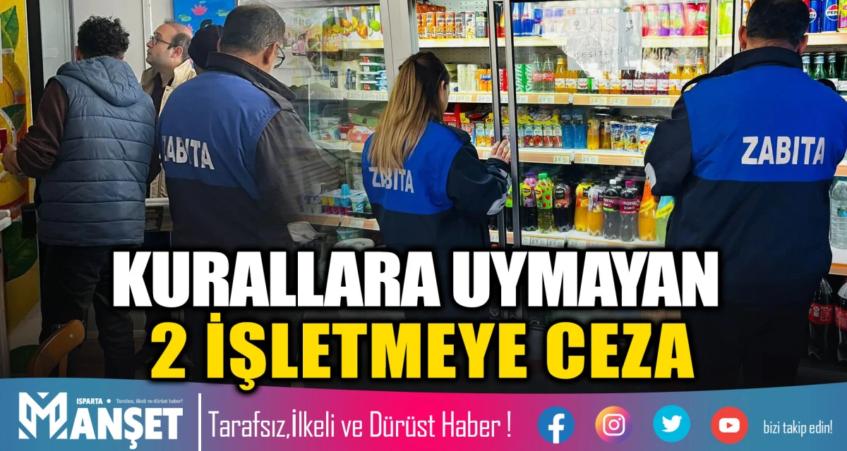 Denetimlerde Mevzuata Aykırı 2 İşletmeye Ceza Kesildi