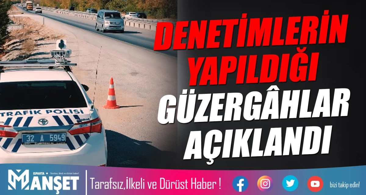 DENETİMLERİN YAPILDIĞI G&Uuml;ZERG&Acirc;HLAR A&Ccedil;IKLANDI