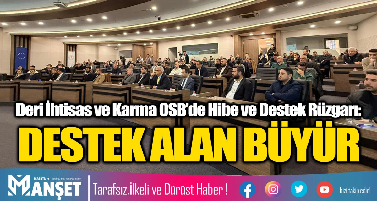 Deri İhtisas ve Karma OSB&rsquo;de Hibe ve Destek R&uuml;zgarı: DESTEK ALAN B&Uuml;Y&Uuml;R