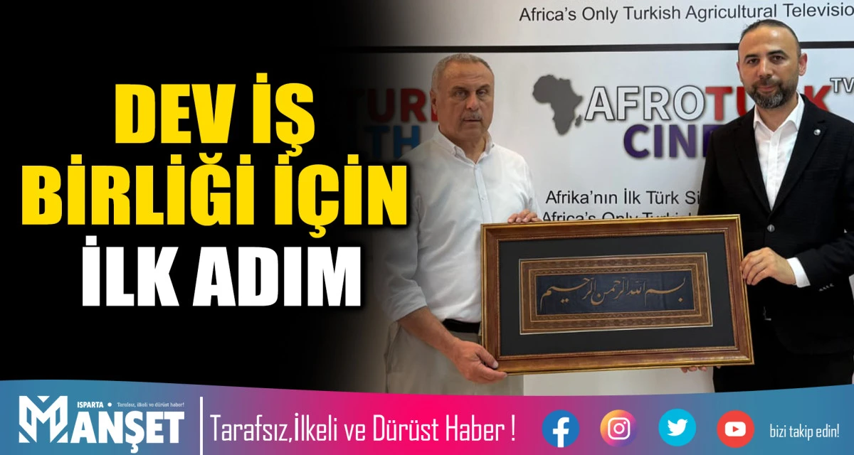 DEV İŞ BİRLİĞİ İ&Ccedil;İN İLK ADIM