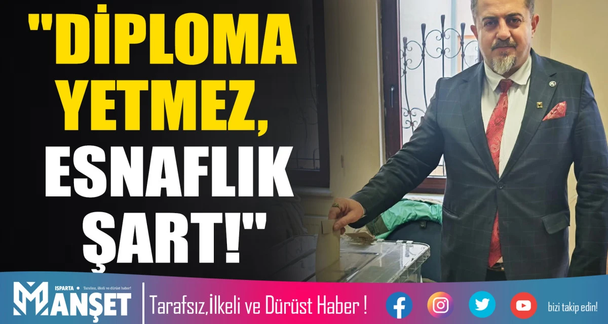 "DİPLOMA YETMEZ, ESNAFLIK ŞART!"