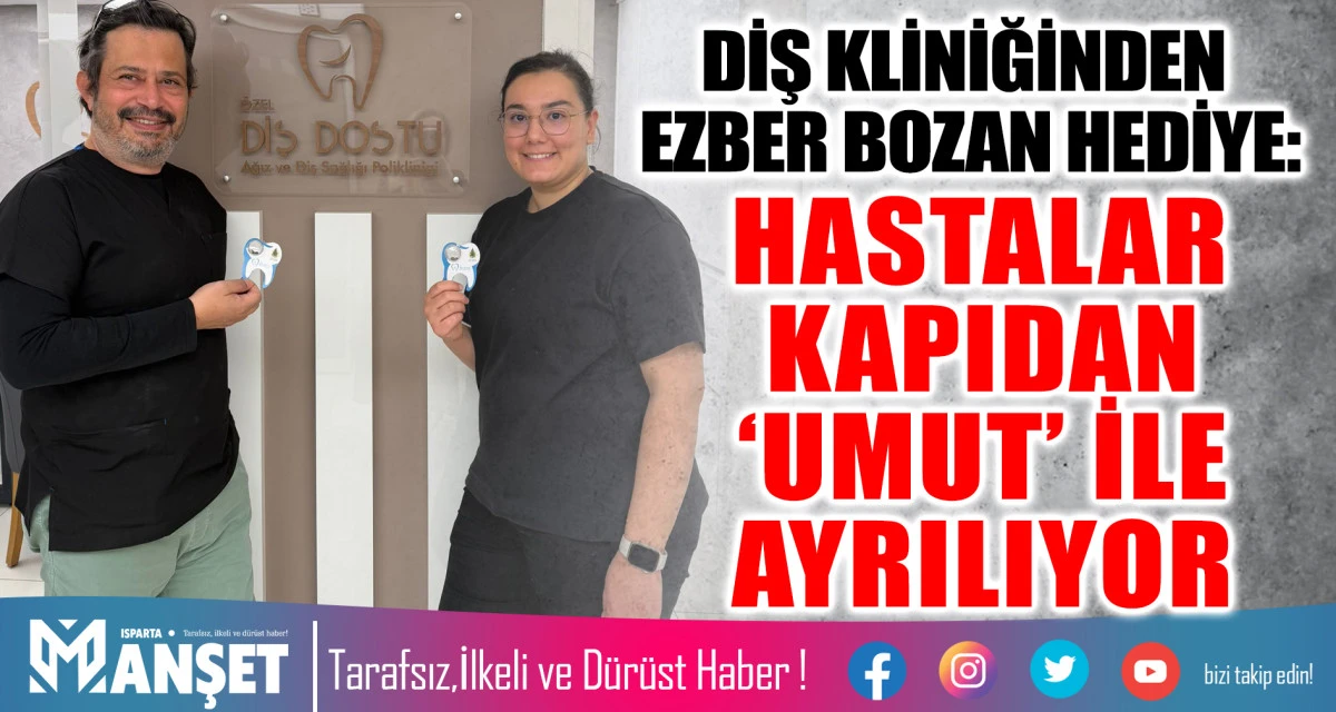 DİŞ KLİNİĞİNDEN EZBER BOZAN HEDİYE: HASTALAR KAPIDAN &lsquo;UMUT&rsquo; İLE AYRILIYOR