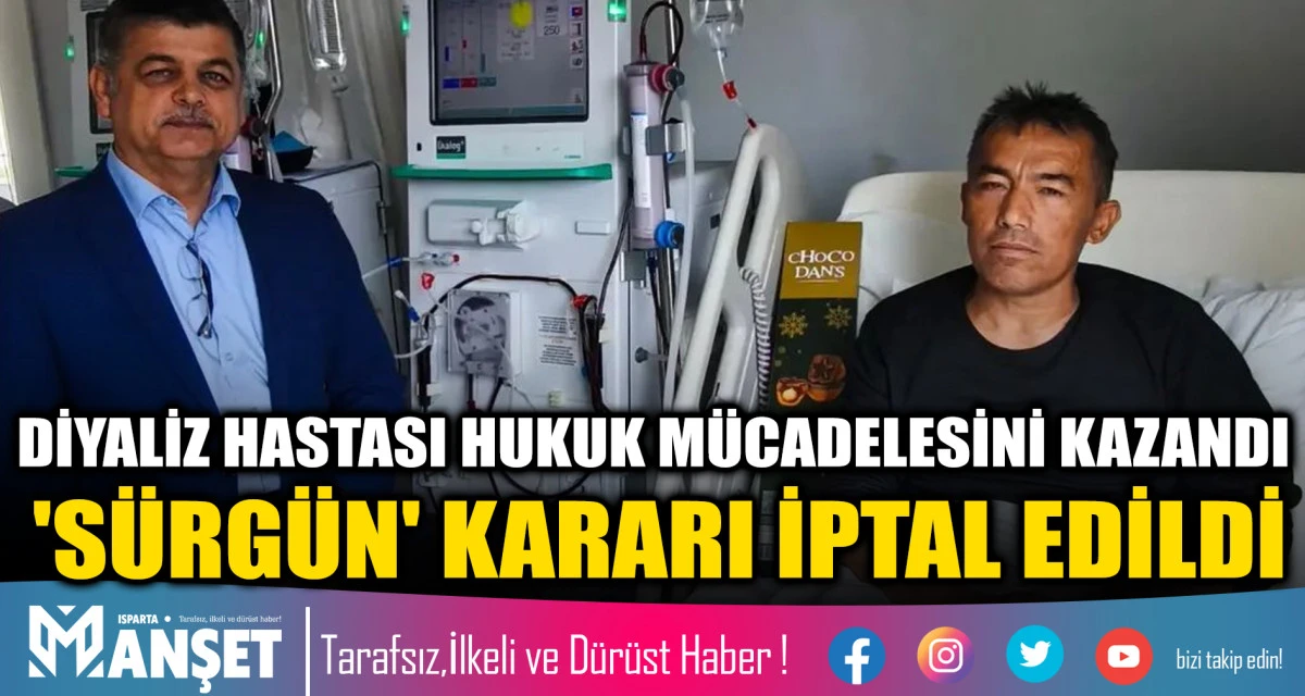 DİYALİZ HASTASI HUKUK M&Uuml;CADELESİNİ KAZANDI 'S&Uuml;RG&Uuml;N' KARARI İPTAL EDİLDİ