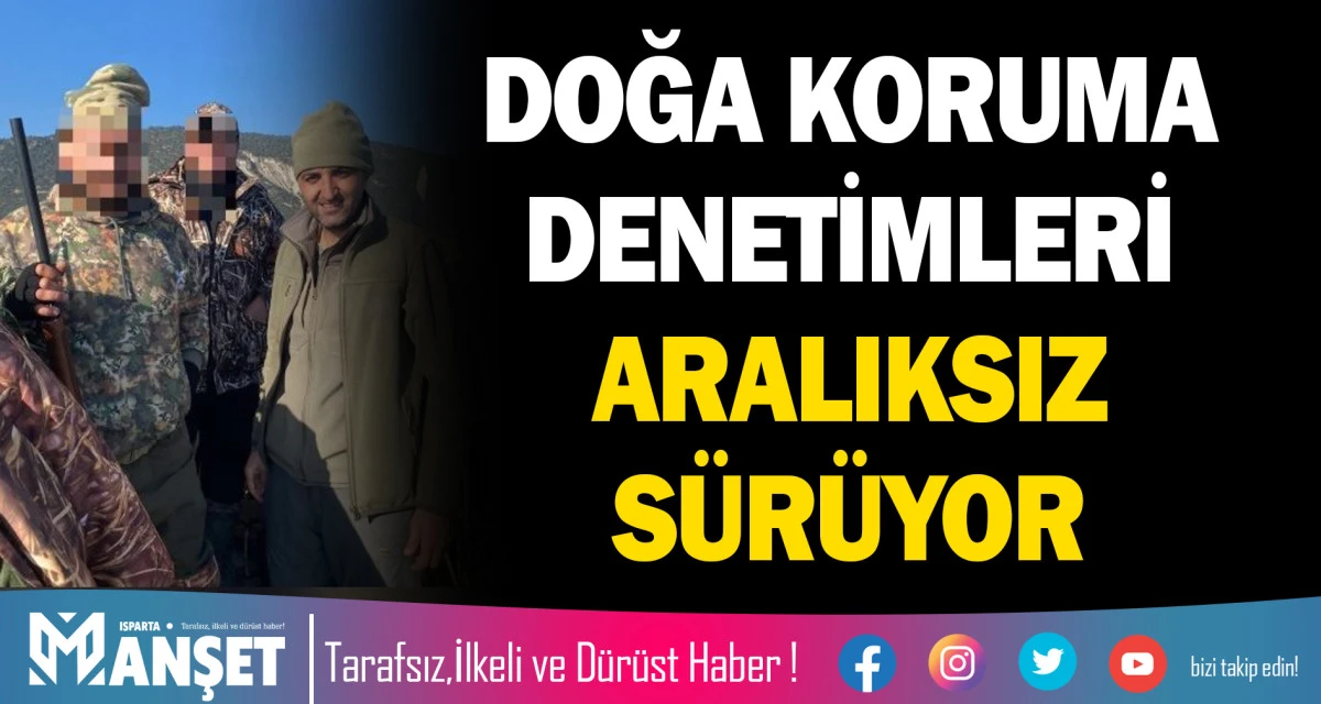 Doğa Koruma Denetimleri Aralıksız S&uuml;r&uuml;yor