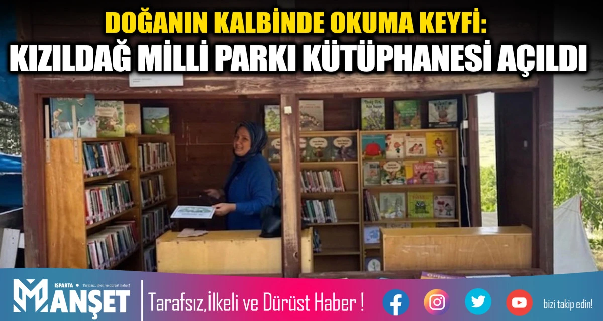 DOĞANIN KALBİNDE OKUMA KEYFİ: KIZILDAĞ MİLLİ PARKI K&Uuml;T&Uuml;PHANESİ A&Ccedil;ILDI