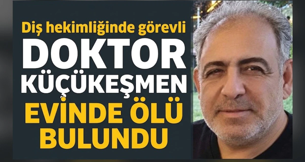 DOKTOR K&Uuml;&Ccedil;&Uuml;KEŞMEN EVİNDE &Ouml;L&Uuml; BULUNDU