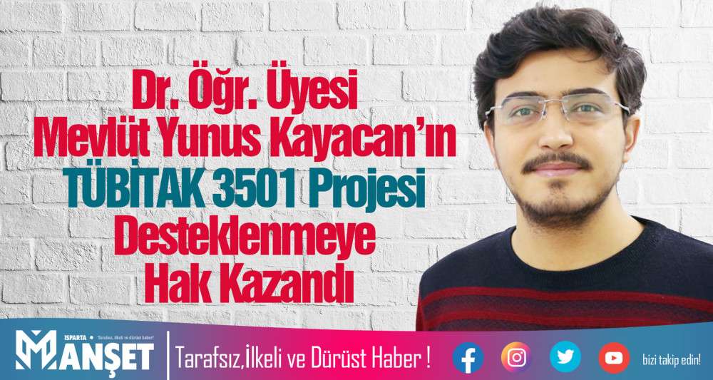Dr. Öğr. Üyesi Mevlüt Yunus Kayacan’ın TÜBİTAK 3501 Projesi Desteklenmeye Hak Kazandı