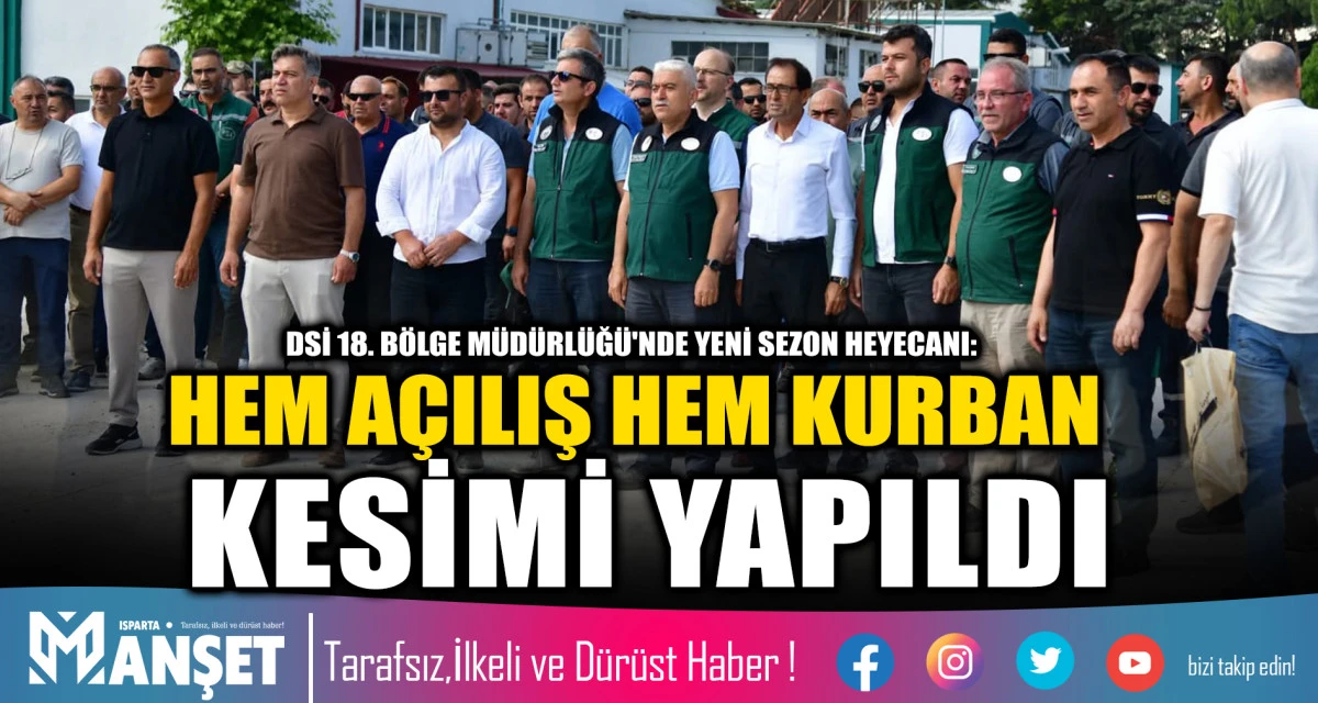 DSİ 18. B&Ouml;LGE M&Uuml;D&Uuml;RL&Uuml;Ğ&Uuml;'NDE YENİ SEZON HEYECANI: HEM A&Ccedil;ILIŞ HEM KURBAN KESİMİ YAPILDI