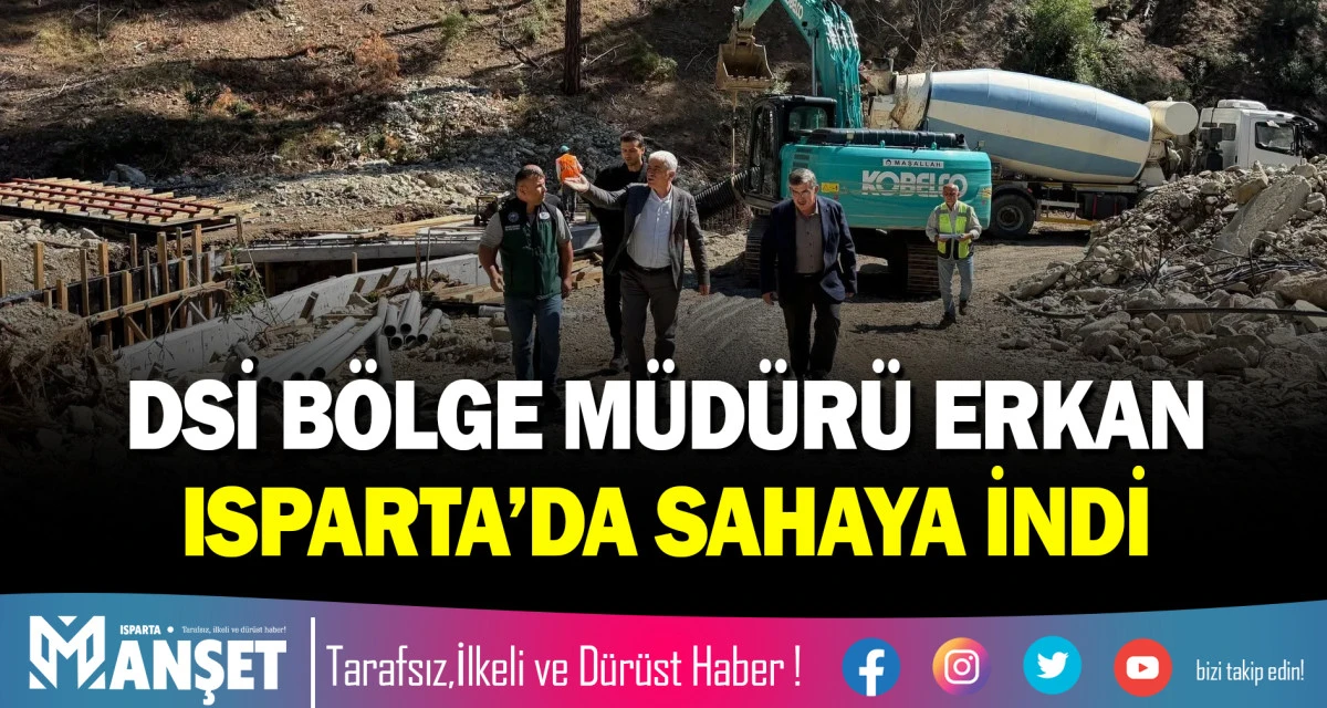 DSİ B&Ouml;LGE M&Uuml;D&Uuml;R&Uuml; ERKAN ISPARTA&rsquo;DA SAHAYA İNDİ