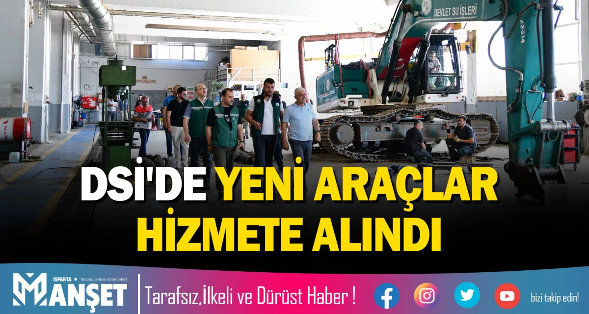 DSİ'DE YENİ ARA&Ccedil;LAR HİZMETE ALINDI