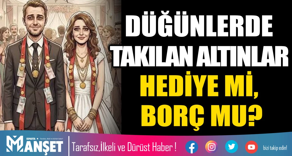 D&Uuml;Ğ&Uuml;NLERDE TAKILAN ALTINLAR HEDİYE Mİ, BOR&Ccedil; MU?